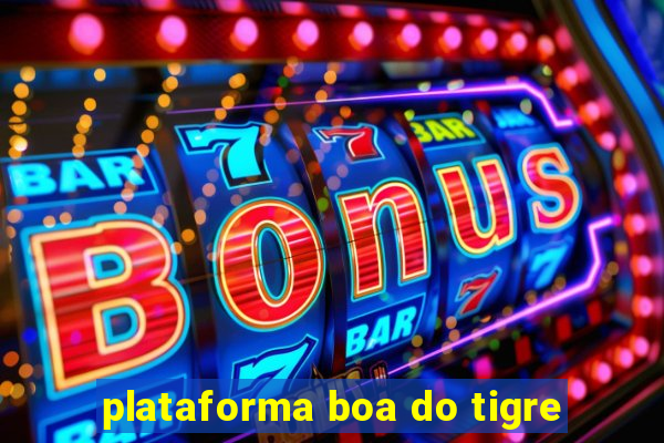plataforma boa do tigre